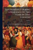 Life In Mexico During A Residence Of Two Years In That Country