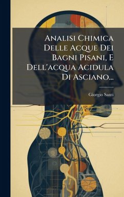 Cover Analisi Chimica Delle Acque Dei Bagni Pisani, E Dell'acqua Acidula Di Asciano...