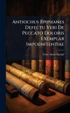 Antiochus Epiphanes Defectu Veri De Peccato Doloris Exemplar Impoenitentiae Antiochus Epiphanes Defectu Veri De Peccato Doloris Exemplar Impoenitentiae