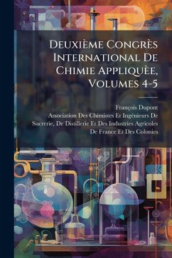 Cover Deuxième Congrès International De Chimie Appliquèe, Volumes 4-5