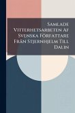 Samlade Vitterhetsarbeten Af Svenska Författare FrÃ n Stjernhjelm Till Dalin