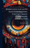 Kernelized Locality Sensitive Hashing for Fast Image Landmark Association