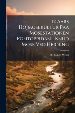 12 Aars Hojmosekultur Paa Mosestationen Pontoppidan I Knud Mose Ved Herning - Westh, Th Claudi