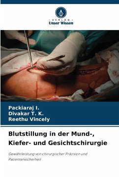 Blutstillung in der Mund-, Kiefer- und Gesichtschirurgie - I., Packiaraj;T. K., Divakar;Vincely, Reethu