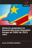 Historia gospodarcza Demokratycznej Republiki Konga od 1885 do 2023 roku