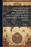 Elementos De Grammatica E Diccionario Da Lingua Dos BorÃ3ros-coroados De Matto-grosso