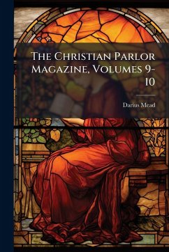 Cover The Christian Parlor Magazine, Volumes 9-10