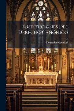 Instituciones Del Derecho CanÃ3nico - Cavallari, Domenico