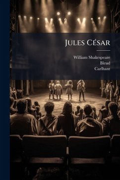 Jules CÃ(c)sar - Shakespeare, William; Bleud; Carlhant Jules CÃ(c)sar - Shakespeare, William; Bleud; Carlhant