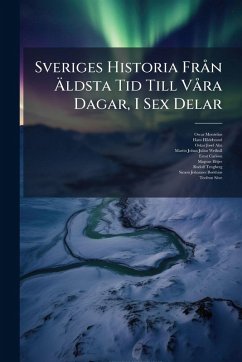 Cover Sveriges Historia FrÃ n Ã„ldsta Tid Till VÃ ra Dagar, I Sex Delar