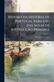 Resumo da histoÌ ria de Portugal para uso das aulas de instrucçaÌo primaÌ ria Resumo da histoÌ ria de Portugal para uso das aulas de instrucçaÌo primaÌ ria