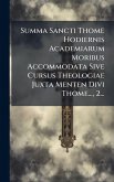Summa Sancti Thome Hodiernis Academiarum Moribus Accommodata Sive Cursus Theologiae Juxta Menten Divi Thome..., 2... Summa Sancti Thome Hodiernis Academiarum Moribus Accommodata Sive Cursus Theologiae Juxta Menten Divi Thome..., 2...