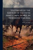 Statement of the Services of the Fifth Army Corps, in 1862, in Northern Virginia