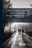 Proceedings on the Inauguration of Swarthmore College