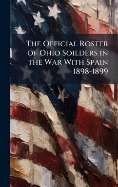 Cover The Official Roster of Ohio Soilders in the War With Spain 1898-1899