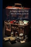 A Treatise on the Medicinal Leech A Treatise on the Medicinal Leech