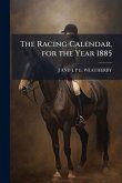 The Racing Calendar, for the Year 1885