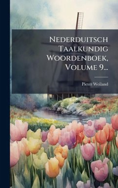 Nederduitsch Taalkundig Woordenboek, Volume 9... Cover Nederduitsch Taalkundig Woordenboek, Volume 9...