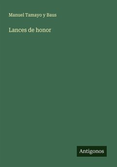 Lances de honor - Tamayo Y Baus, Manuel