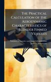 The Practical Calculation of the Aerodynamic Characteristics of Slender Finned Vehicles