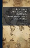 Respublica Christiana, Sive Erotemata Christiano-politica De Republica