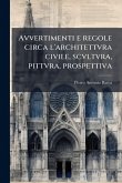 Avvertimenti e regole circa l'architettvra civile, scvltvra, pittvra, prospettiva