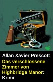 Das verschlossene Zimmer von Highbridge Manor: Krimi (eBook, ePUB) Das verschlossene Zimmer von Highbridge Manor: Krimi (eBook, ePUB)
