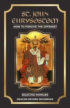 Cover St. John Chrysostom How to Forgive The Offenses (eBook, ePUB)