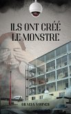 Ils Ont Créé Le Monstre (eBook, ePUB) Ils Ont Créé Le Monstre (eBook, ePUB)