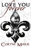 Love You Forever (La Fleur de Lis Trilogy, #1) (eBook, ePUB) Love You Forever (La Fleur de Lis Trilogy, #1) (eBook, ePUB)