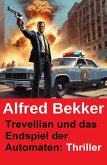 Trevellian und das Endspiel der Automaten: Thriller (eBook, ePUB) Trevellian und das Endspiel der Automaten: Thriller (eBook, ePUB)