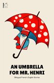 An Umbrella For Mr. Henri: Bilingual French-English Stories (eBook, ePUB) An Umbrella For Mr. Henri: Bilingual French-English Stories (eBook, ePUB)