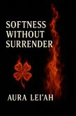 Softness without Surrender (eBook, ePUB) Softness without Surrender (eBook, ePUB)