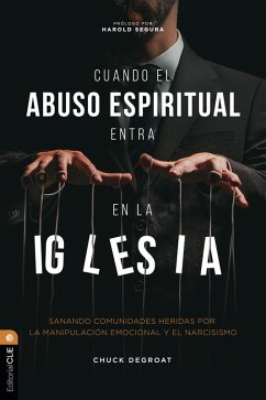 Cuando el abuso espiritual entra en la iglesia (eBook, ePUB) - Degroat, Chuck