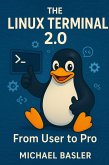 The Linux Terminal 2.0 - From User to Pro (eBook, ePUB)