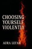 Choosing Yourself Violently (eBook, ePUB) Choosing Yourself Violently (eBook, ePUB)