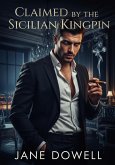 Claimed by the Sicilian Kingpin (eBook, ePUB) Claimed by the Sicilian Kingpin (eBook, ePUB)