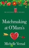 Matchmaking at O'Mara's (The Guesthouse on the Green, #16) (eBook, ePUB) Matchmaking at O'Mara's (The Guesthouse on the Green, #16) (eBook, ePUB)