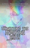 Unwinding the Feminine Body (The Feminine Healing Journey, #3) (eBook, ePUB)