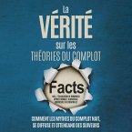 La Vérité sur les Théories du Complot : Comment les Mythes du Complot Nait, Se Diffuse et Ottengano des Suiveurs – Inclus l'Élucidation de Nombreux Mythes comme l'Alunissage, Rothschild ou Chemtrails (MP3-Download)