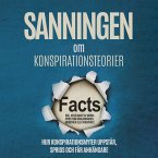 Sanningen om Konspirationsteorier: Hur Konspirationsmyter Uppstår, Sprids och Får Anhängare – Inklusive Avslöjandet av Många Myter som Månlandningen, Rothschild eller Chemtrails (MP3-Download)