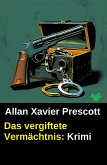 Das vergiftete Vermächtnis: Krimi (eBook, ePUB) Das vergiftete Vermächtnis: Krimi (eBook, ePUB)