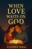 When Love Waits on God (eBook, ePUB) When Love Waits on God (eBook, ePUB)
