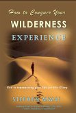 How to Conquer Your Wilderness Experience (eBook, ePUB) How to Conquer Your Wilderness Experience (eBook, ePUB)