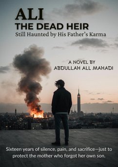 Ali: The Dead Heir - Still Haunted by His Father's Karma (eBook, ePUB) - Mahadi, A. A. Ali: The Dead Heir - Still Haunted by His Father's Karma (eBook, ePUB) - Mahadi, A. A.