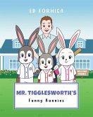 Mr. Tigglesworth's Funny Bunnies (eBook, ePUB) Mr. Tigglesworth's Funny Bunnies (eBook, ePUB)