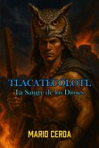 Vol. II La sangre de los dioses, Tlacatecólotl (Novelas: Civilizaciones perdidas de México, #2) (eBook, ePUB)