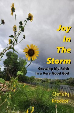 Cover Joy In The Storm: Growing My Faith in a Very Good God (eBook, ePUB)