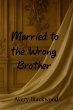 Married to the Wrong Brother (eBook,... - Bild 1
