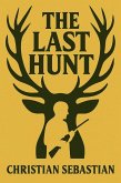 The Last Hunt (The Last Series, #1) (eBook, ePUB) The Last Hunt (The Last Series, #1) (eBook, ePUB)